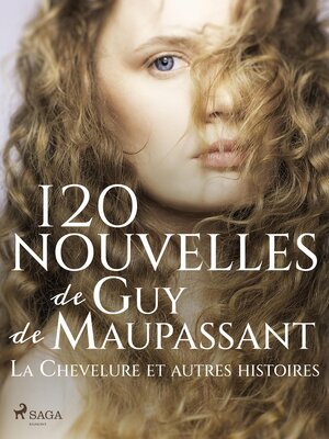 cover image of 120 nouvelles de Guy de Maupassant – La Chevelure et autres histoires